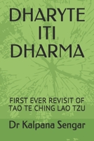DHARYTE ITI DHARMA: FIRST EVER REVISIT OF TAO TE CHING LAO TZU B09CRNTNJP Book Cover
