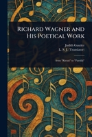 Richard Wagner and His Poetical Work 1023282593 Book Cover