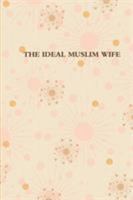 THE IDEAL MUSLIM WIFE 1643542567 Book Cover