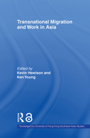 Transnational Migration and Work in Asia (Routledge/City University of Hong Kong Southeast Asian Studies) 0415546788 Book Cover