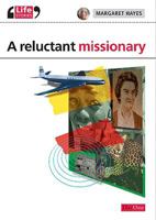 Reluctant Missionary, A (Life Stories) 1903087759 Book Cover