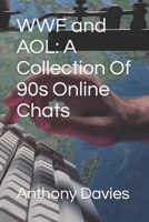 WWF and AOL: A Collection Of 90s Online Chats B0BLG5BG7S Book Cover