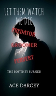 Let Them Watch Me Die: The Boy They Burned B0FPMVY6ZW Book Cover
