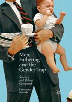 Men, Fathering and the Gender Trap: Sweden and Poland Compared 3319477811 Book Cover