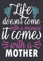 Life doesn't come with a manual It comes with a mother: great mom gifts: Journal or Planner a good mom gifts, Elegant notebook useful gift for mom 100 pages 7 x 10 chic graphics designs (personalised  1705853730 Book Cover