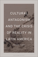 Cultural Antagonism and the Crisis of Reality in Latin America 1501392905 Book Cover