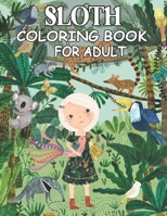 Sloth Coloring Book For Adult: Perfect for Stress Management, Relief and Art Color Therapy Coloring Book For Adult Sloth Coloring Book B08QWF9VW2 Book Cover