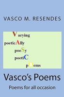 Vasco's Poems: Poems for all occasion 1453713999 Book Cover