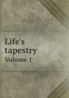 Life's tapestry Volume 1 5519091366 Book Cover