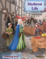 Medieval Life: Coloring Book: A relaxing and anti-stress coloring book for adults with 30 coloring illustrations related to the medieval world. B08VCJ8HYQ Book Cover