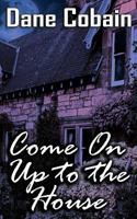 Come On Up to the House 1533341141 Book Cover