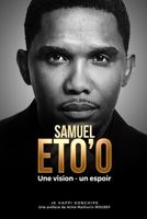 SAMUEL ETO'O: Une vision-un espoir (French Edition) B0DTKFGR5G Book Cover