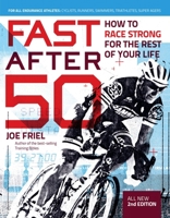 Fast After 50, Second Edition: How to Race Strong for the Rest of Your Life 1646048350 Book Cover