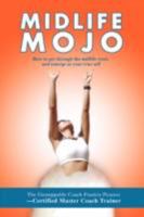Midlife Mojo: How to get through the midlife crisis and emerge as your true self 0595508855 Book Cover