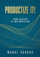 Productize It!: From Ideation to Implementation 1446684423 Book Cover