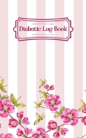 Diabetic Log Book: (flowers watercolor) Portable 5in x 8in Diabetes, Blood Sugar Log. Glucose Levels & Meal Tracker. Daily Tracker for Optimum Wellness 1701970929 Book Cover