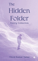The Hidden Folder: Poetry Collection B0GNB2FWKF Book Cover