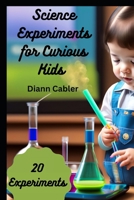 Science Experiments for Curious Kids B0CCCMZXZW Book Cover