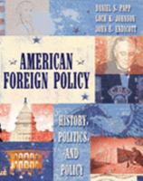 American Foreign Policy: History, Politics, and Policy 0321079027 Book Cover