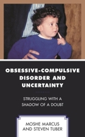 Obsessive-Compulsive Disorder and Uncertainty: Struggling with a Shadow of a Doubt 1793646384 Book Cover