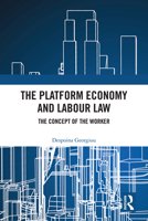 The Platform Economy and Labour Law: The Concept of the Worker 1041003676 Book Cover