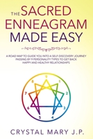 The Sacred Enneagram Made Easy: A Road Map to Guide You on a Self-Discovery Journey Passing by Nine Personality Types to Get Back to Happy and Healthy Relationships 1702038084 Book Cover