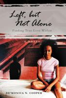 Left, But Not Alone: Finding True Love Within 1462044093 Book Cover