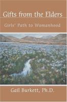 Gifts from the Elders: Girls' Path to Womanhood 0595324541 Book Cover