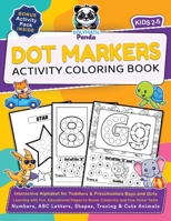 Dot Markers Activity Coloring Book for Kids 2-5: Numbers, ABC Letters, Shapes, Tracing & Cute Animals | Learning with Fun, Educational Pages to Boost ... Boys and Girls (Dot Art Coloring For Kids) 1953149758 Book Cover