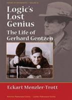 Logic's Lost Genius: The Life of Gerhard Gentzen 1470428121 Book Cover