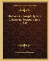 Orationes P. Josephi Ignatii Chiaberge, Societatis Jesu (1752) 1120334772 Book Cover