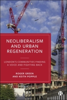 Neoliberalism and Urban Regeneration: London's Communities Finding a Voice and Fighting Back 1529243947 Book Cover