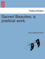 Sacred Beauties; a poetical work. 1241026017 Book Cover