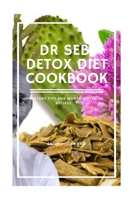 Dr Seb Detox Diet Cookbook: Important tips and mouth-watering recipes B087R9NHYX Book Cover