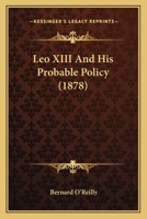 Leo XIII And His Probable Policy 1165527065 Book Cover