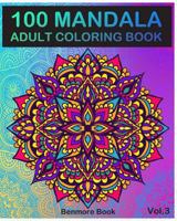 100 Mandala: Adult Coloring Book 100 Mandala Images Stress Management Coloring Book For Relaxation, Meditation, Happiness and Relief & Art Color Therapy 1986725987 Book Cover