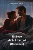 El Beso de la Libertad (Romance) (Spanish Edition) 9994919644 Book Cover