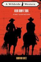 Dead Man's Trail : A Walt Slade Western 1479444138 Book Cover