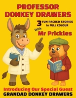 Professor Donkey Drawers With Mr Prickles 3 Fun Packed Stories In Full Colour: Children's Story Book, Easy To Read Print, Heartwarming Illustrated Stories In Rhyme. 8.5" x 11" For Children Age 3-7. B0FHGZCRL1 Book Cover