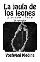 La jaula de los leones: y otras obras breves 198177341X Book Cover