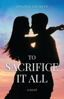 To Sacrifice it All 163988775X Book Cover