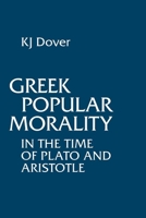 Greek Popular Morality in the Time of Plato and Aristotle 0631151907 Book Cover