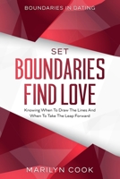 Boundaries In Dating: Set Boundaries Find Love - Knowing When To Draw The Lines And When To Take The Leap Forward 9814952486 Book Cover