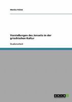 Vorstellungen des Jenseits in der griechischen Kultur 3638732444 Book Cover