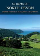 50 Gems of North Devon: The History & Heritage of the Most Iconic Places 1445679590 Book Cover