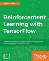Reinforcement Learning with TensorFlow: A beginner's guide to designing self-learning systems with TensorFlow and OpenAI Gym 1788835727 Book Cover