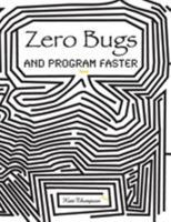 Zero Bugs and Program Faster 0996193308 Book Cover