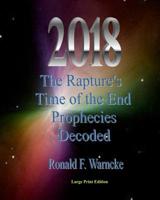 2018 the Rapture's Time of the End Prophecies Decoded 1533109516 Book Cover