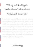 Writing and Reading the Declaration of Independence: An Eighteenth Century View 1463742355 Book Cover