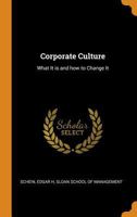 Corporate culture: what it is and how to change it - Scholar's Choice Edition 1015441475 Book Cover